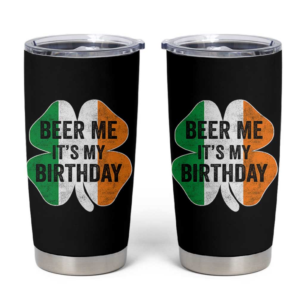 Funny Birthday St Patricks Day Tumbler Cup Beer Me Its My Birthday Ireland Irish Shamrock
