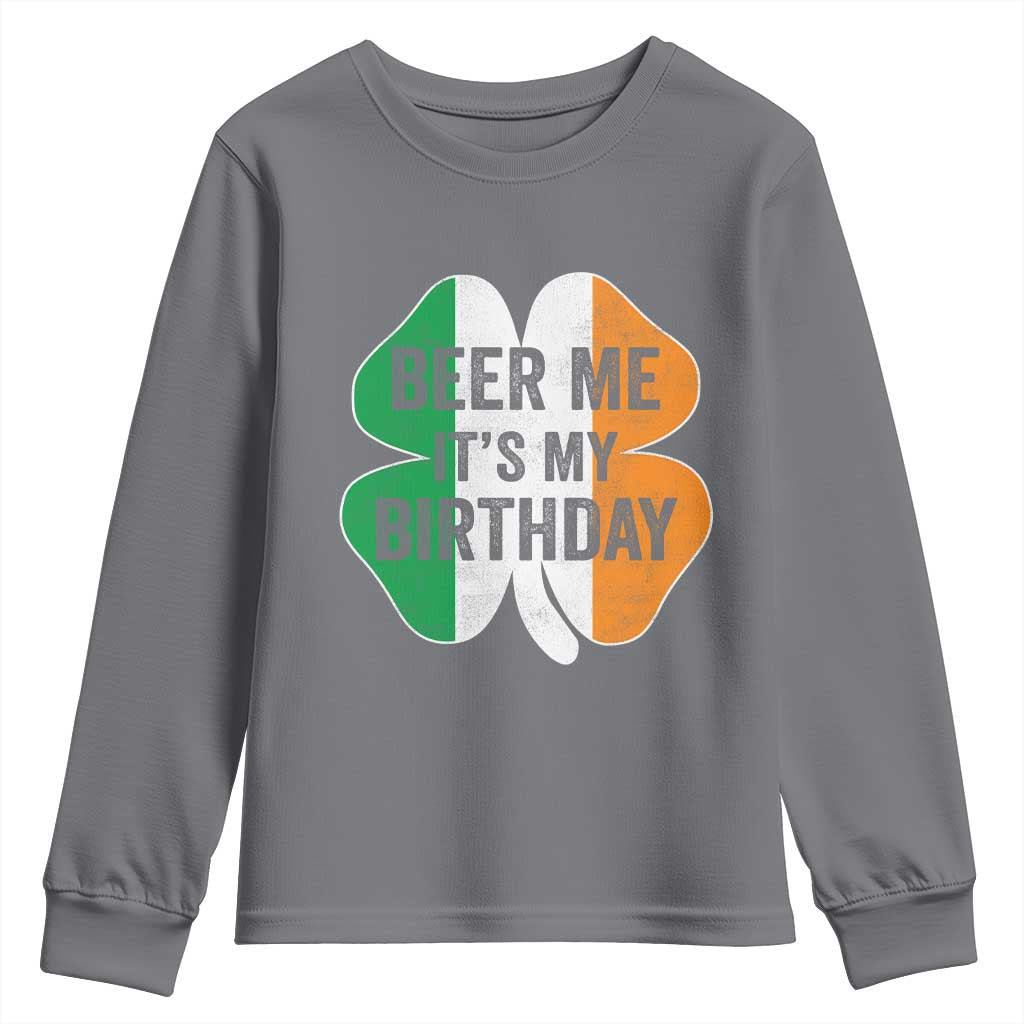 Funny Birthday St Patricks Day Youth Sweatshirt Beer Me Its My Birthday Ireland Irish Shamrock