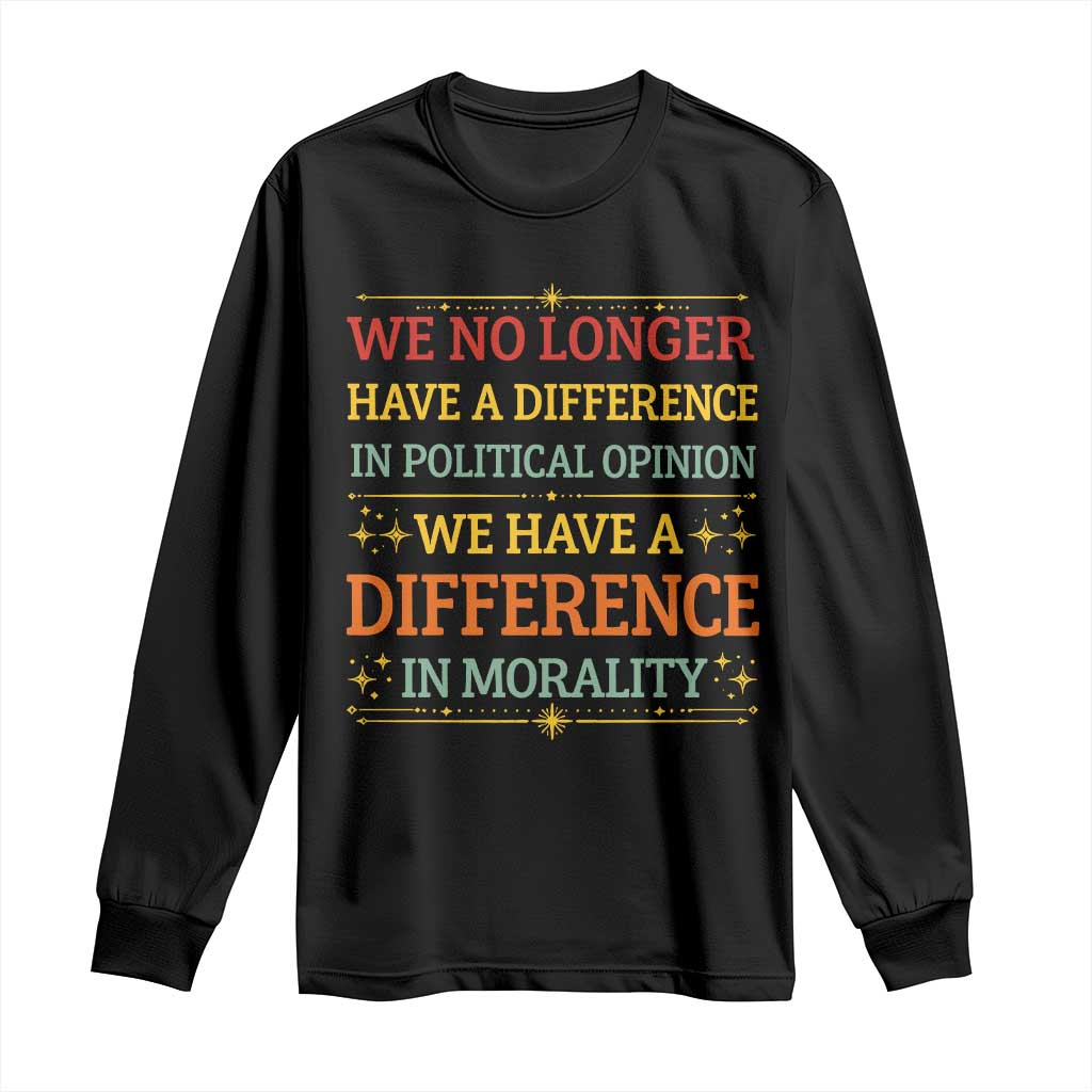 Difference In Morality Long Sleeve Shirt Political Differences Protest Rally