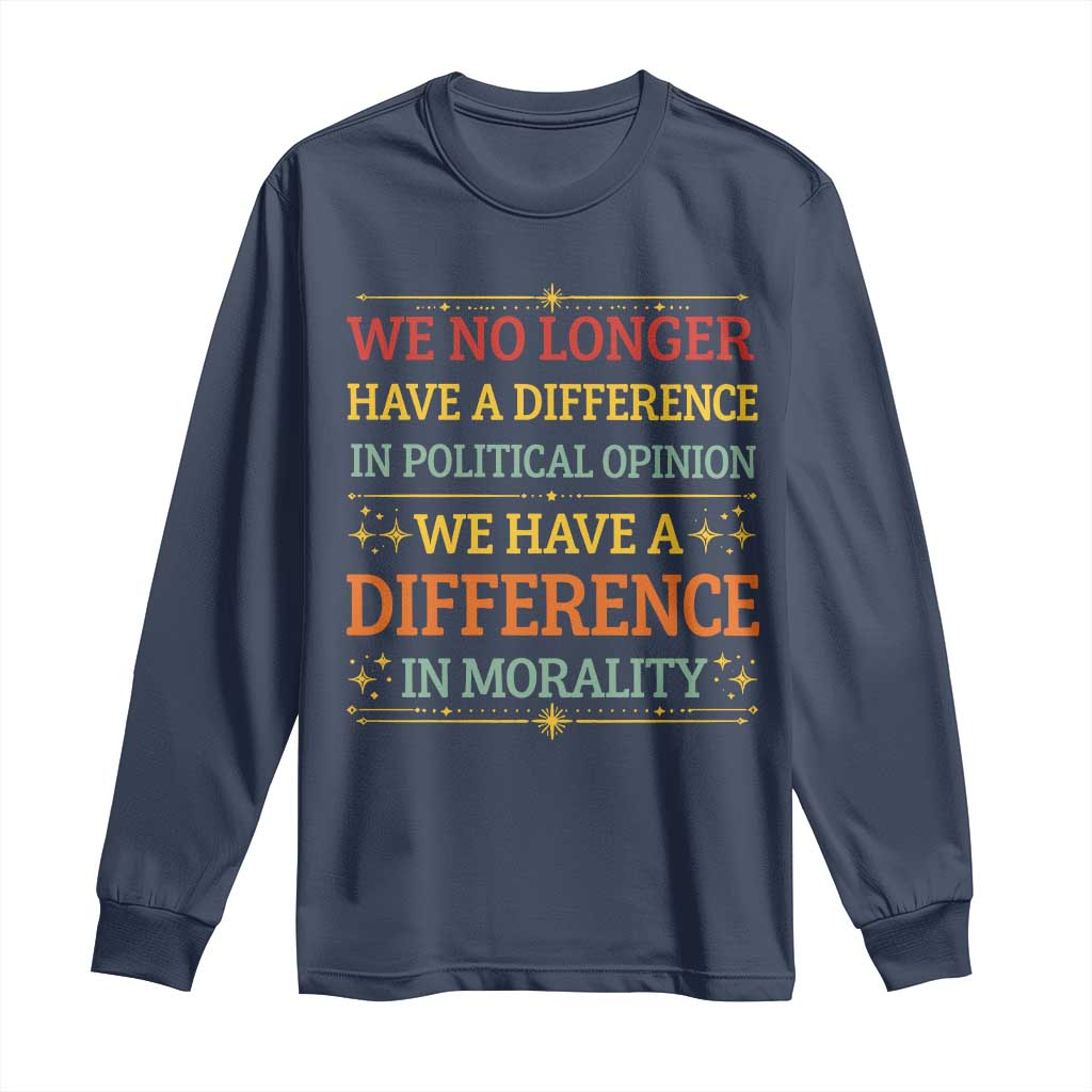 Difference In Morality Long Sleeve Shirt Political Differences Protest Rally