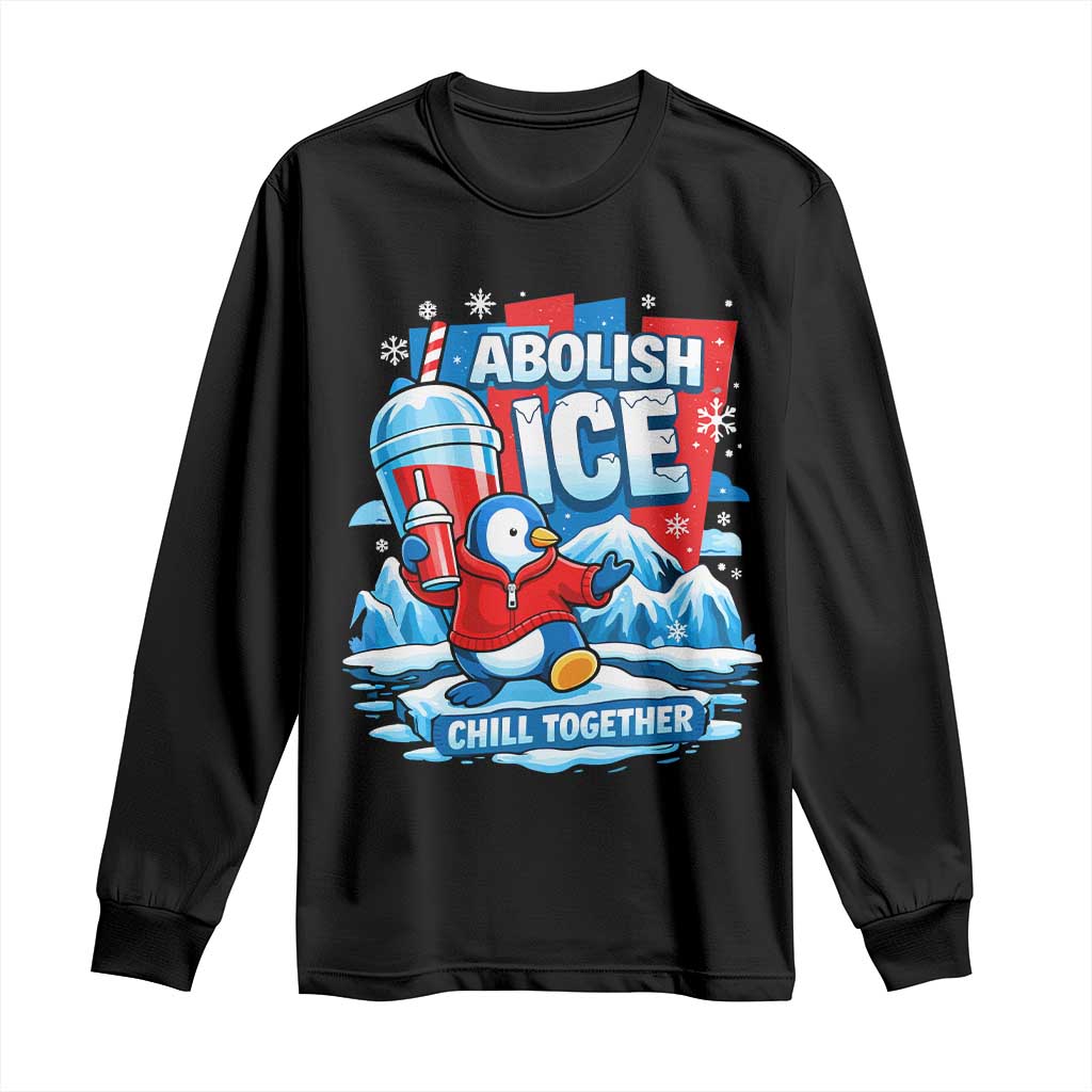 Abolish Ice Long Sleeve Shirt Subtle FDT Penguin Slush Drink Funny Summer Chill Mode