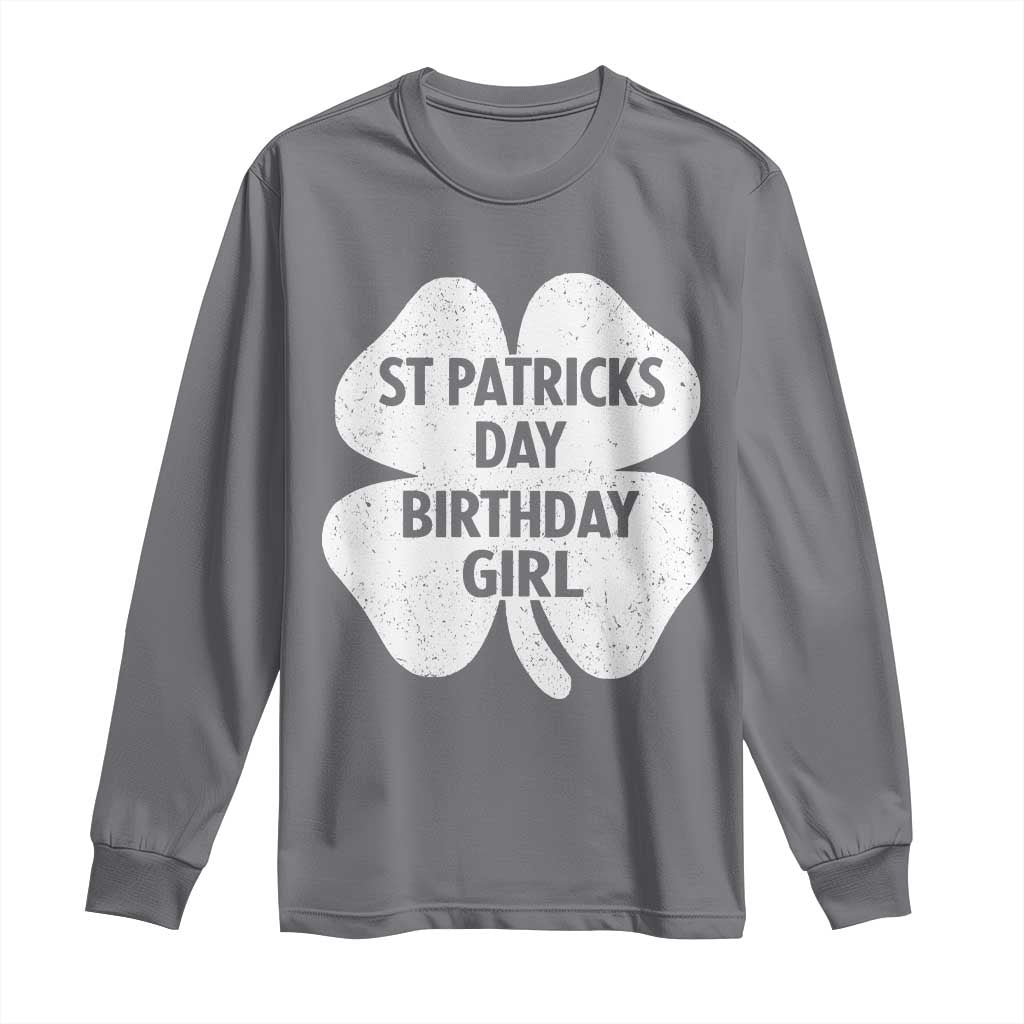 St Patricks Day Birthday Girl Long Sleeve Shirt Irish Bday Shamrock Clovers