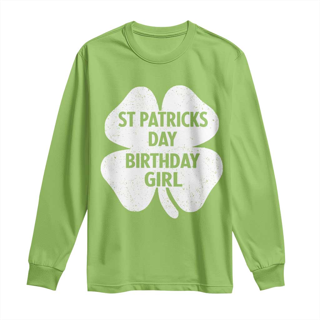 St Patricks Day Birthday Girl Long Sleeve Shirt Irish Bday Shamrock Clovers