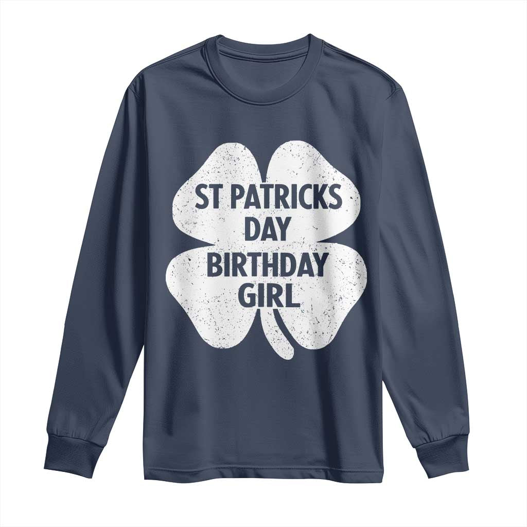 St Patricks Day Birthday Girl Long Sleeve Shirt Irish Bday Shamrock Clovers