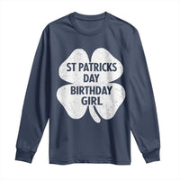 St Patricks Day Birthday Girl Long Sleeve Shirt Irish Bday Shamrock Clovers