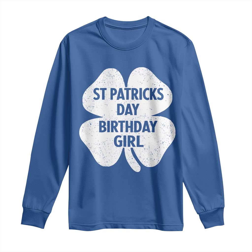 St Patricks Day Birthday Girl Long Sleeve Shirt Irish Bday Shamrock Clovers