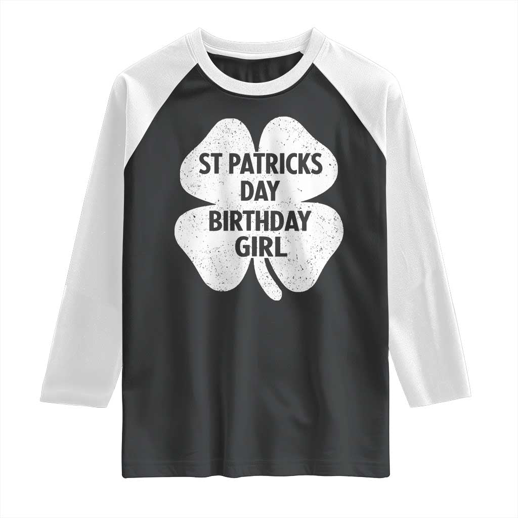 St Patricks Day Birthday Girl Raglan Shirt Irish Bday Shamrock Clovers