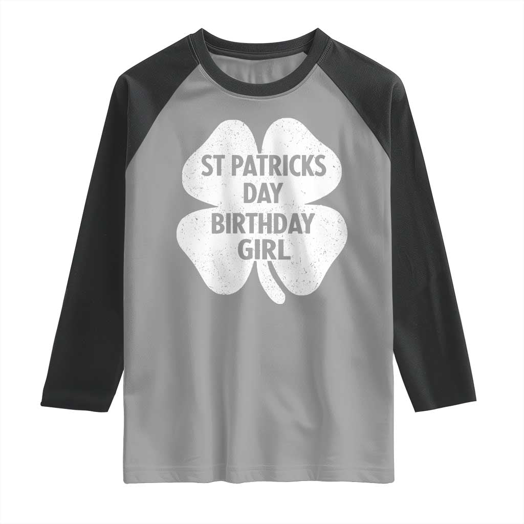 St Patricks Day Birthday Girl Raglan Shirt Irish Bday Shamrock Clovers