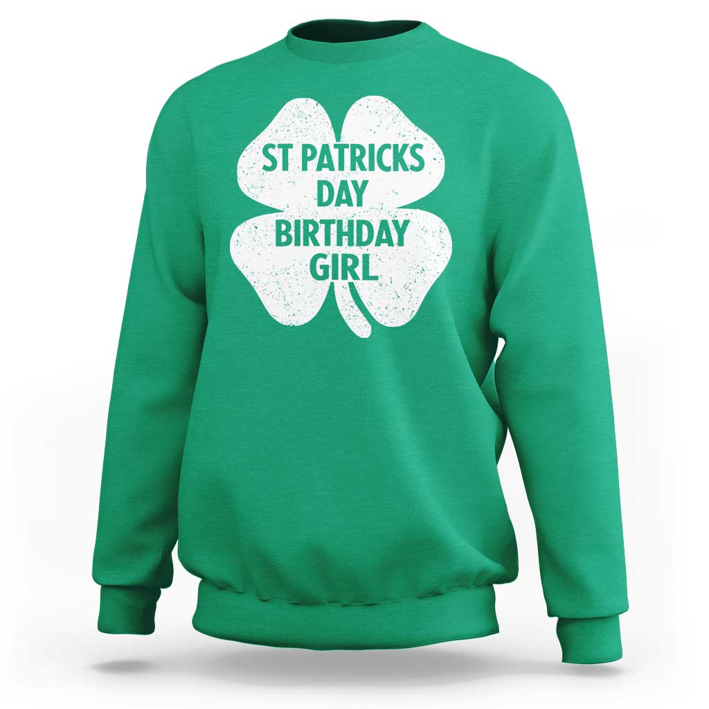 St Patricks Day Birthday Girl Sweatshirt Irish Bday Shamrock Clovers