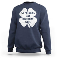 St Patricks Day Birthday Girl Sweatshirt Irish Bday Shamrock Clovers