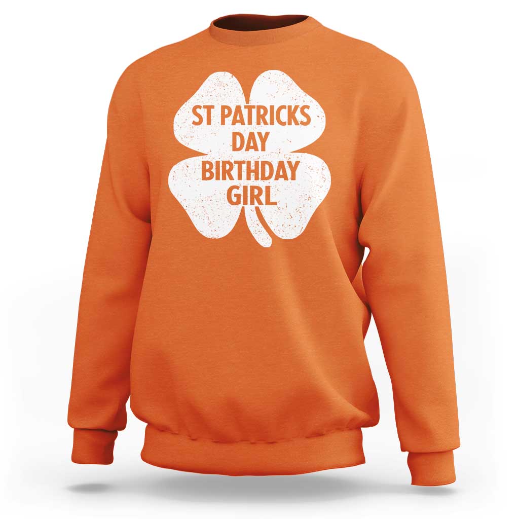 St Patricks Day Birthday Girl Sweatshirt Irish Bday Shamrock Clovers