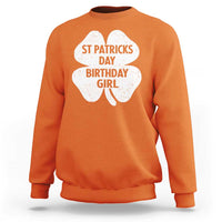 St Patricks Day Birthday Girl Sweatshirt Irish Bday Shamrock Clovers