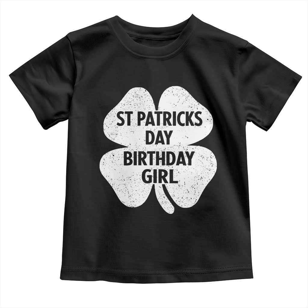 St Patricks Day Birthday Girl Toddler T Shirt Irish Bday Shamrock Clovers