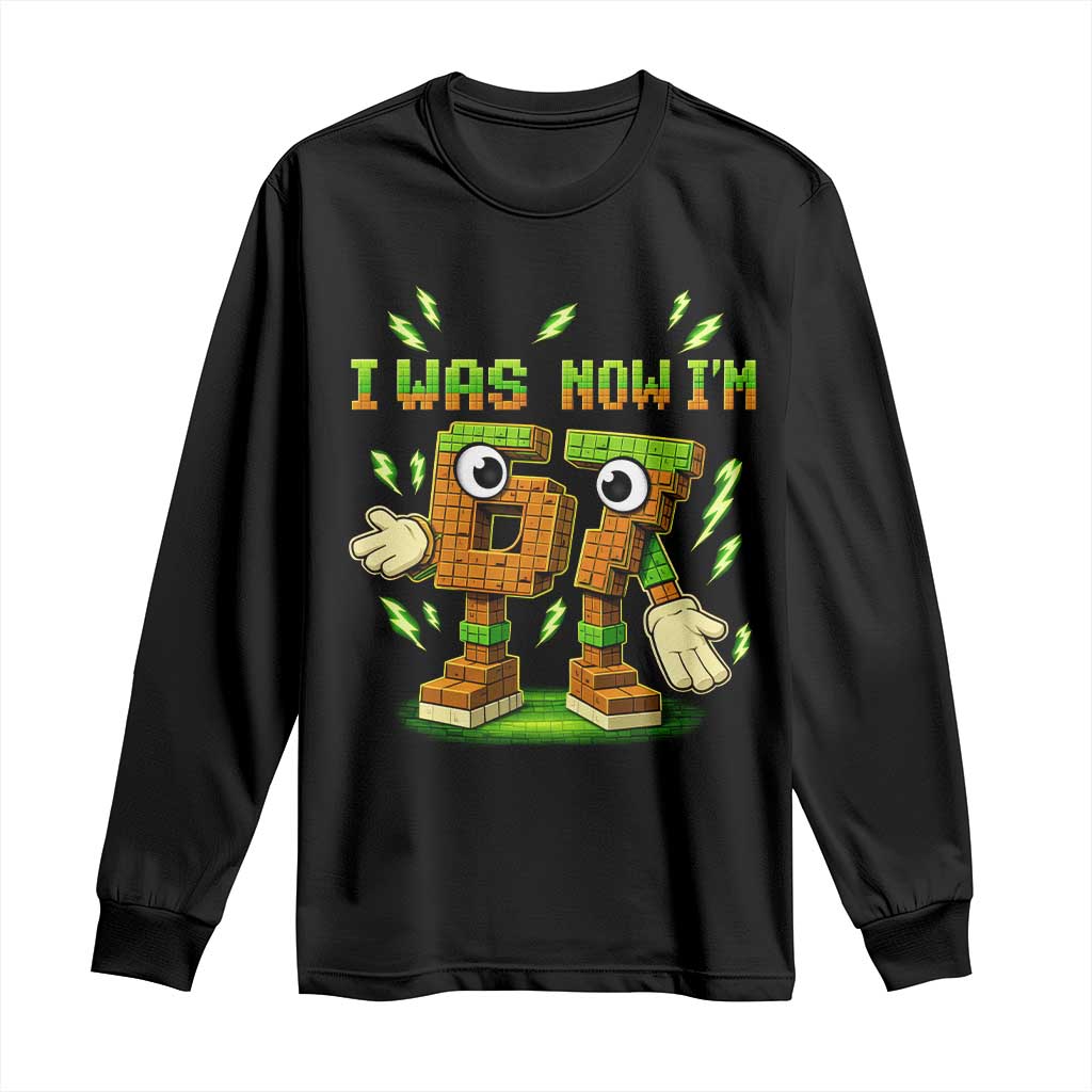 I Was 6 Now Im 7 7th Birthday 67 Meme Long Sleeve Shirt Funny 6 7 Birthday Six Seven Kids Gaming