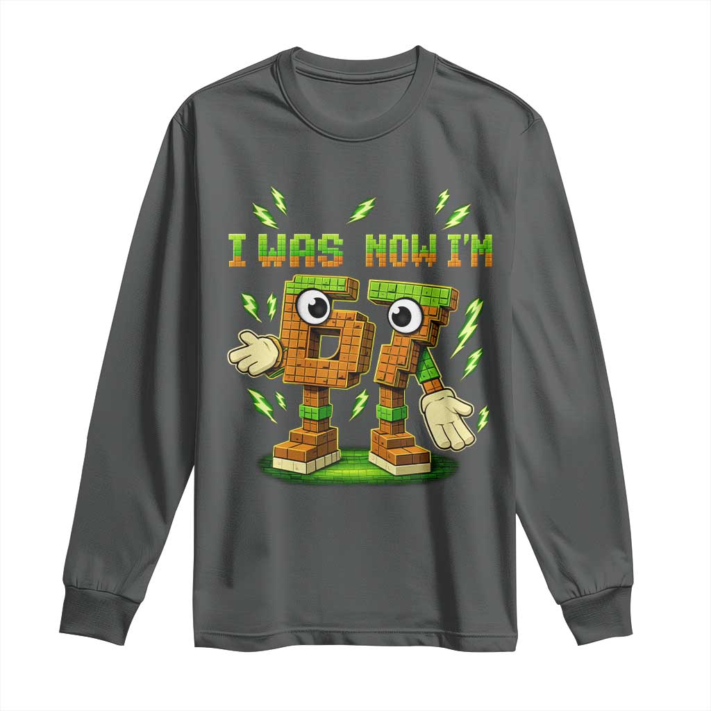I Was 6 Now Im 7 7th Birthday 67 Meme Long Sleeve Shirt Funny 6 7 Birthday Six Seven Kids Gaming