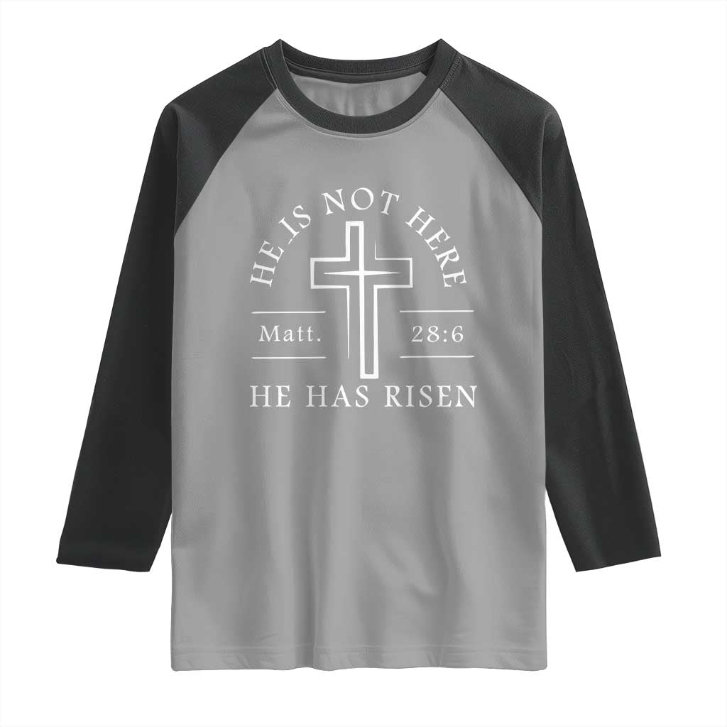 He Is Not Here He Has Risen Raglan Shirt Jesus Christ Easter Cross Christian Matt 28:6