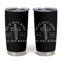 He Is Not Here He Has Risen Tumbler Cup Jesus Christ Easter Cross Christian Matt 28:6