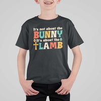 Religious Easter T Shirt For Kid Retro Its Not About The Bunny Its About The Lamb - Wonder Print Shop