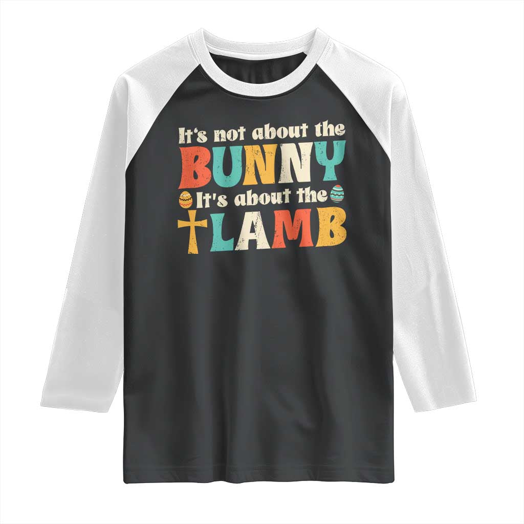 Religious Easter Raglan Shirt Retro Its Not About The Bunny Its About The Lamb - Wonder Print Shop