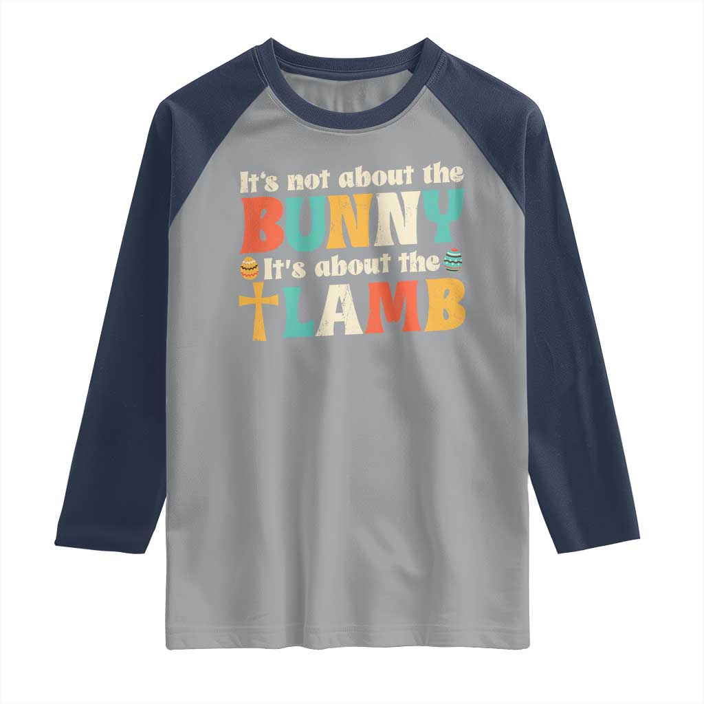 Religious Easter Raglan Shirt Retro Its Not About The Bunny Its About The Lamb - Wonder Print Shop
