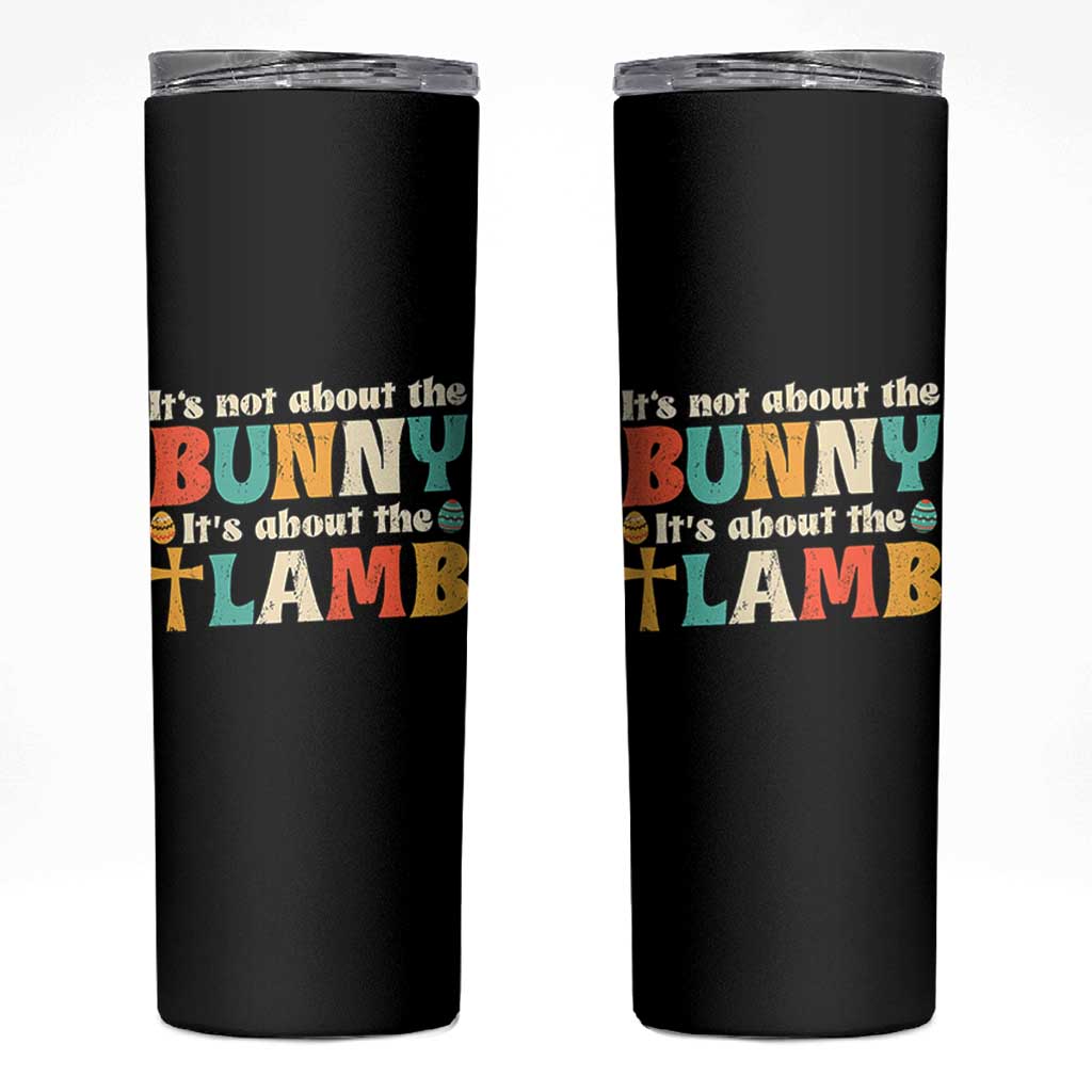 Religious Easter Skinny Tumbler Retro Its Not About The Bunny Its About The Lamb - Wonder Print Shop