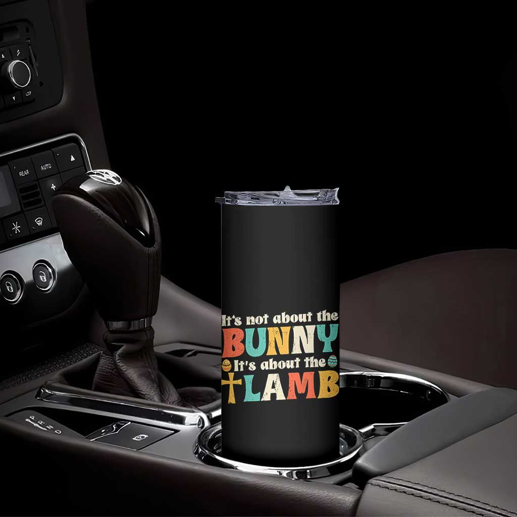 Religious Easter Skinny Tumbler Retro Its Not About The Bunny Its About The Lamb - Wonder Print Shop