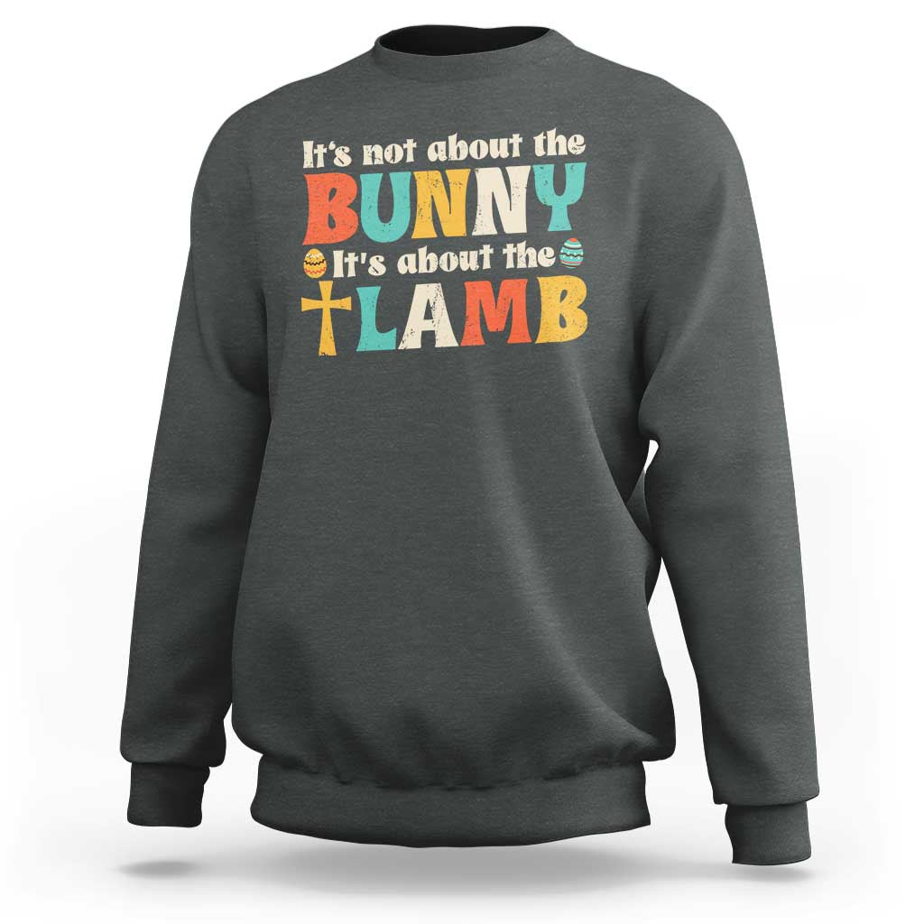 Religious Easter Sweatshirt Retro Its Not About The Bunny Its About The Lamb - Wonder Print Shop