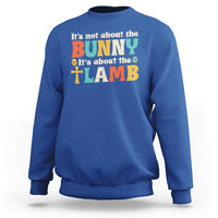 Religious Easter Sweatshirt Retro Its Not About The Bunny Its About The Lamb - Wonder Print Shop