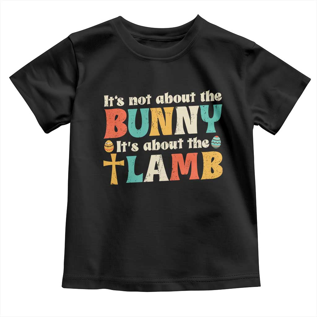 Religious Easter Toddler T Shirt Retro Its Not About The Bunny Its About The Lamb - Wonder Print Shop