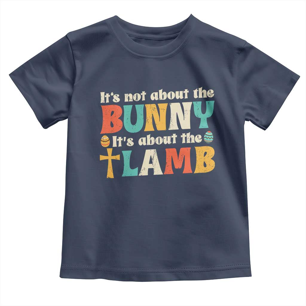 Religious Easter Toddler T Shirt Retro Its Not About The Bunny Its About The Lamb - Wonder Print Shop