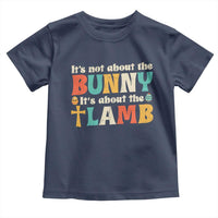 Religious Easter Toddler T Shirt Retro Its Not About The Bunny Its About The Lamb - Wonder Print Shop