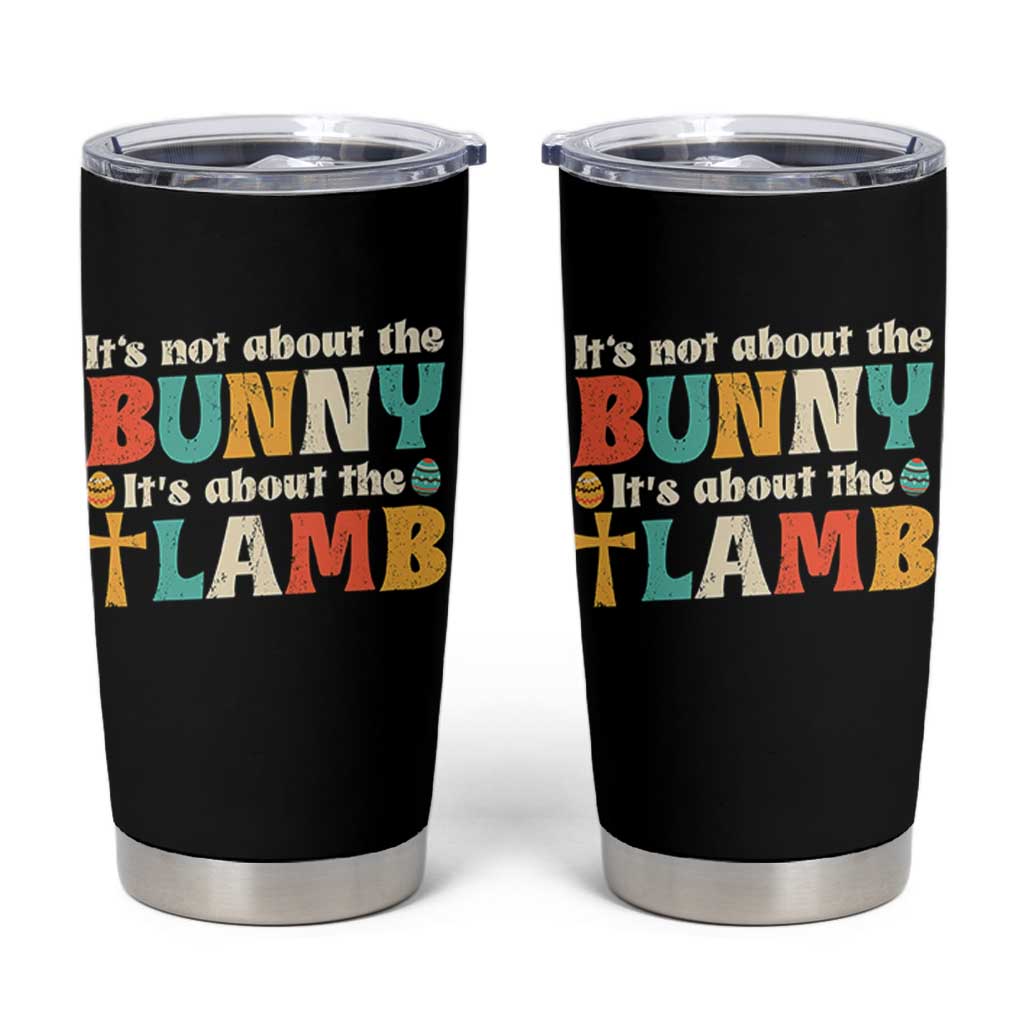 Religious Easter Tumbler Cup Retro Its Not About The Bunny Its About The Lamb - Wonder Print Shop