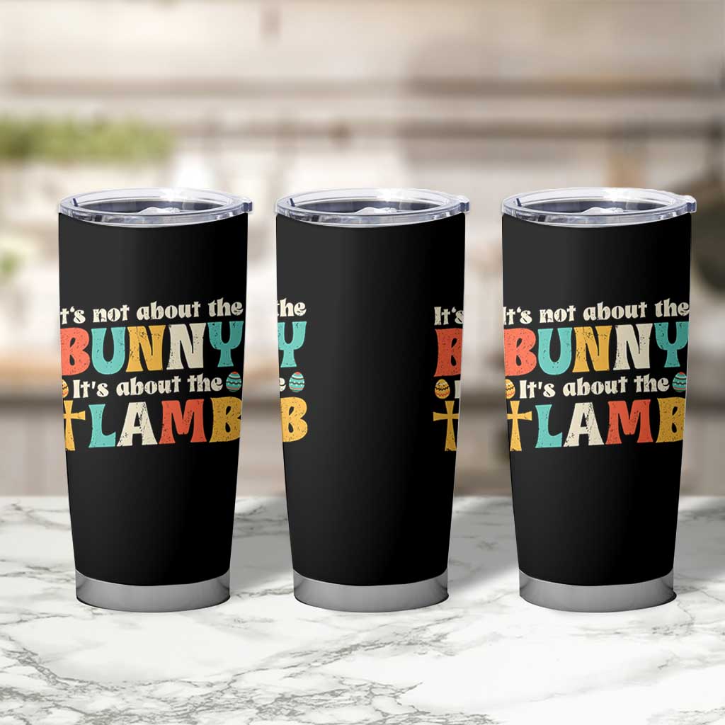 Religious Easter Tumbler Cup Retro Its Not About The Bunny Its About The Lamb - Wonder Print Shop