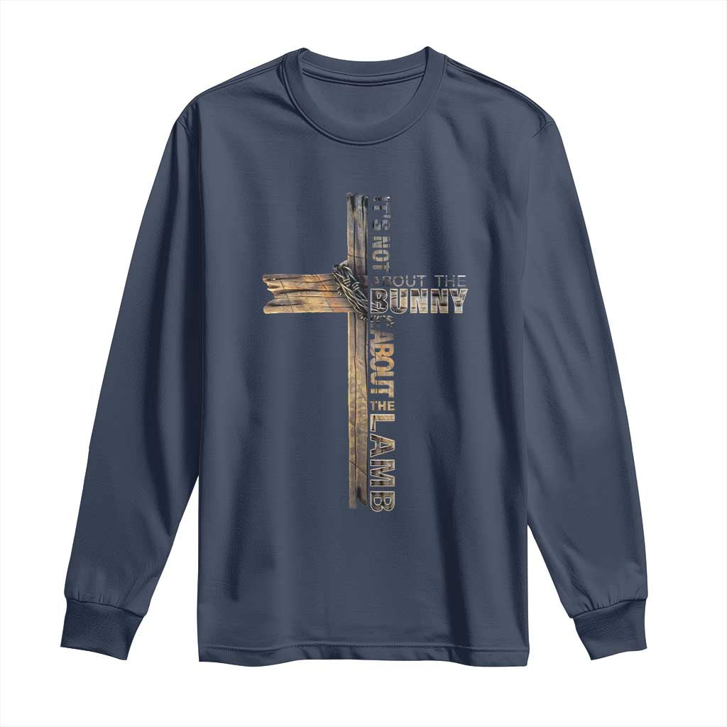 Easter Christian Long Sleeve Shirt Vintage Cross Farmhouse Religious Not About Bunny About the Lamb