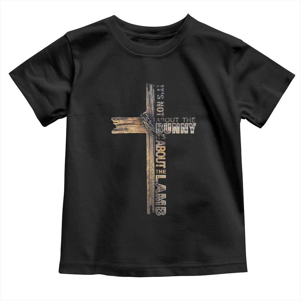Easter Christian Toddler T Shirt Vintage Cross Farmhouse Religious Not About Bunny About the Lamb
