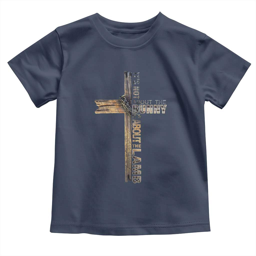 Easter Christian Toddler T Shirt Vintage Cross Farmhouse Religious Not About Bunny About the Lamb