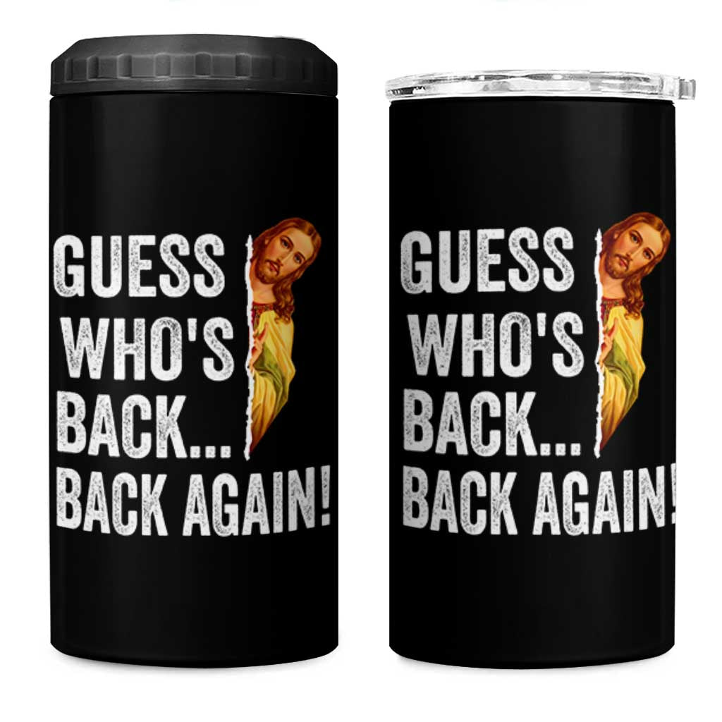 Funny Jesus Meme Quote 4 in 1 Can Cooler Tumbler Easter Guess Whos Back Funny Religious - Wonder Print Shop