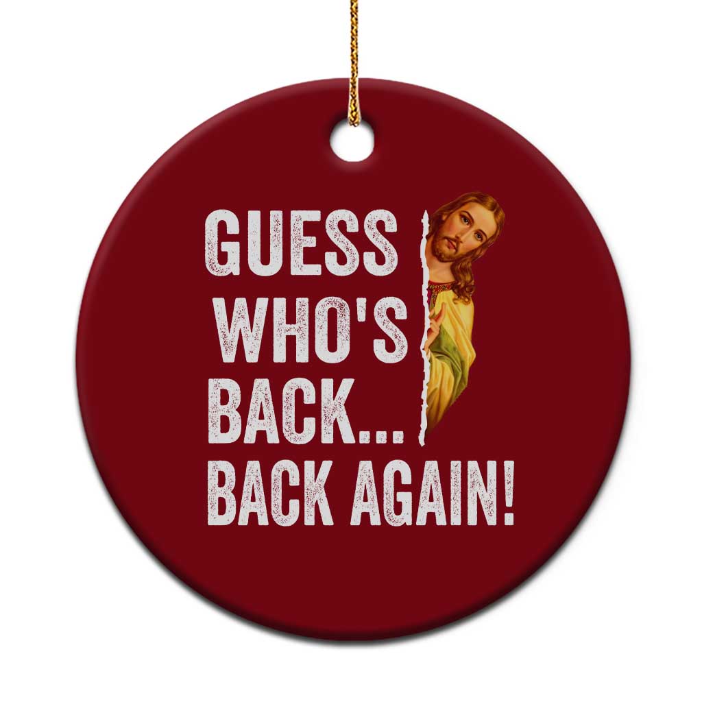 Funny Jesus Meme Quote Ceramic Ornament Easter Guess Whos Back Funny Religious - Wonder Print Shop
