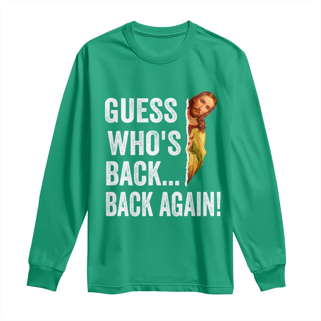 Funny Jesus Meme Quote Long Sleeve Shirt Easter Guess Whos Back Funny Religious - Wonder Print Shop