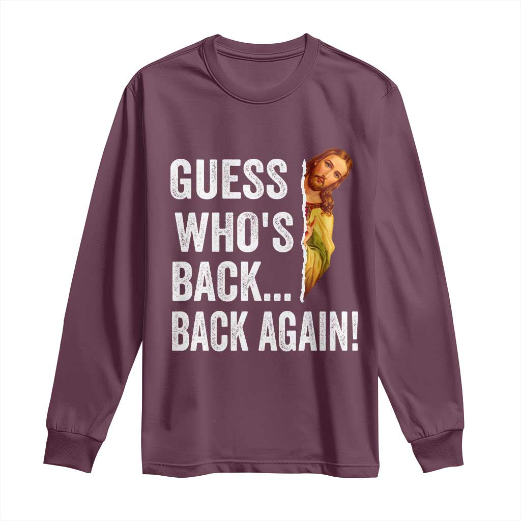 Funny Jesus Meme Quote Long Sleeve Shirt Easter Guess Whos Back Funny Religious - Wonder Print Shop