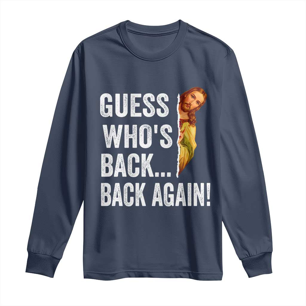 Funny Jesus Meme Quote Long Sleeve Shirt Easter Guess Whos Back Funny Religious - Wonder Print Shop