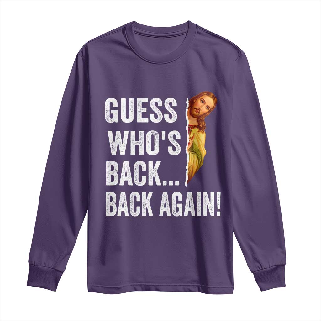 Funny Jesus Meme Quote Long Sleeve Shirt Easter Guess Whos Back Funny Religious - Wonder Print Shop