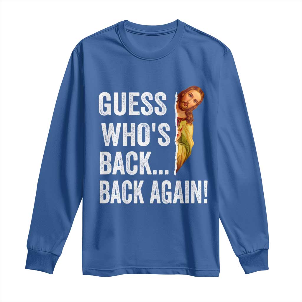 Funny Jesus Meme Quote Long Sleeve Shirt Easter Guess Whos Back Funny Religious - Wonder Print Shop
