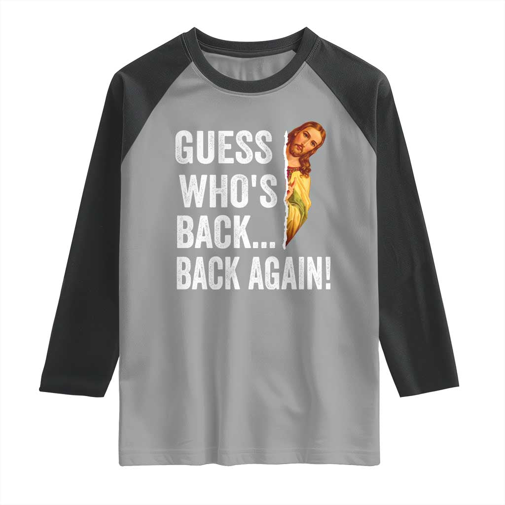 Funny Jesus Meme Quote Raglan Shirt Easter Guess Whos Back Funny Religious - Wonder Print Shop