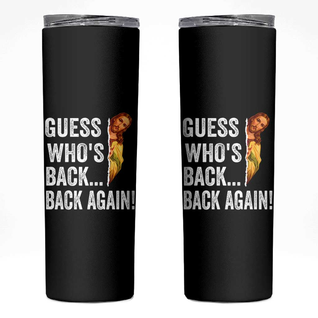 Funny Jesus Meme Quote Skinny Tumbler Easter Guess Whos Back Funny Religious - Wonder Print Shop