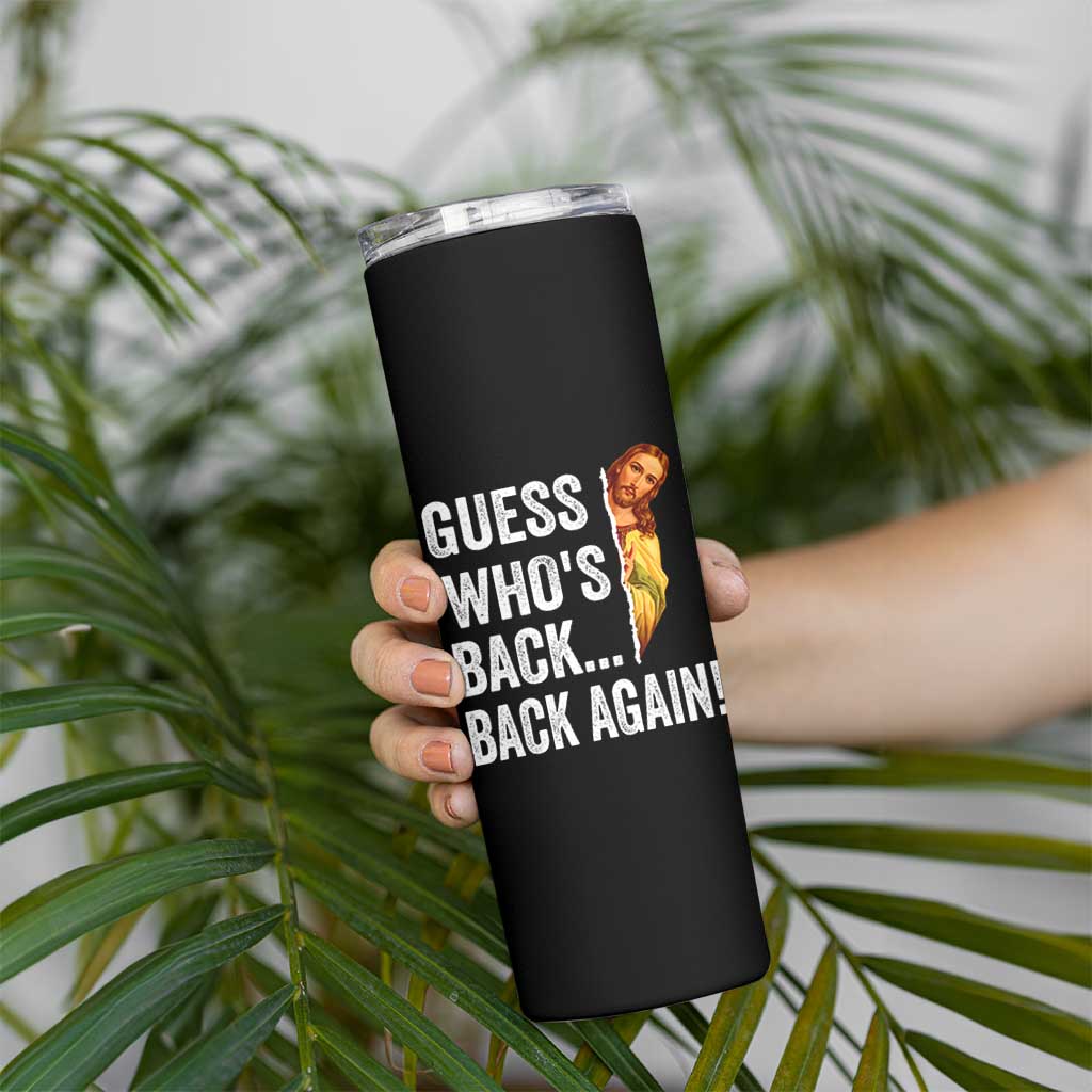 Funny Jesus Meme Quote Skinny Tumbler Easter Guess Whos Back Funny Religious - Wonder Print Shop