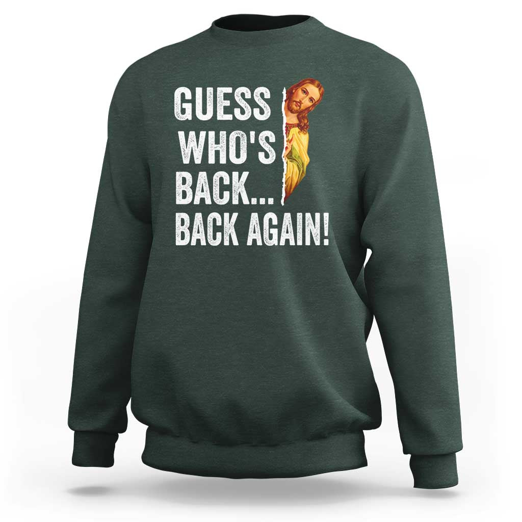 Funny Jesus Meme Quote Sweatshirt Easter Guess Whos Back Funny Religious - Wonder Print Shop