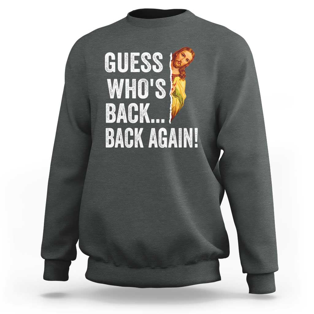 Funny Jesus Meme Quote Sweatshirt Easter Guess Whos Back Funny Religious - Wonder Print Shop