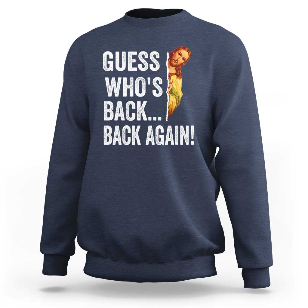 Funny Jesus Meme Quote Sweatshirt Easter Guess Whos Back Funny Religious - Wonder Print Shop