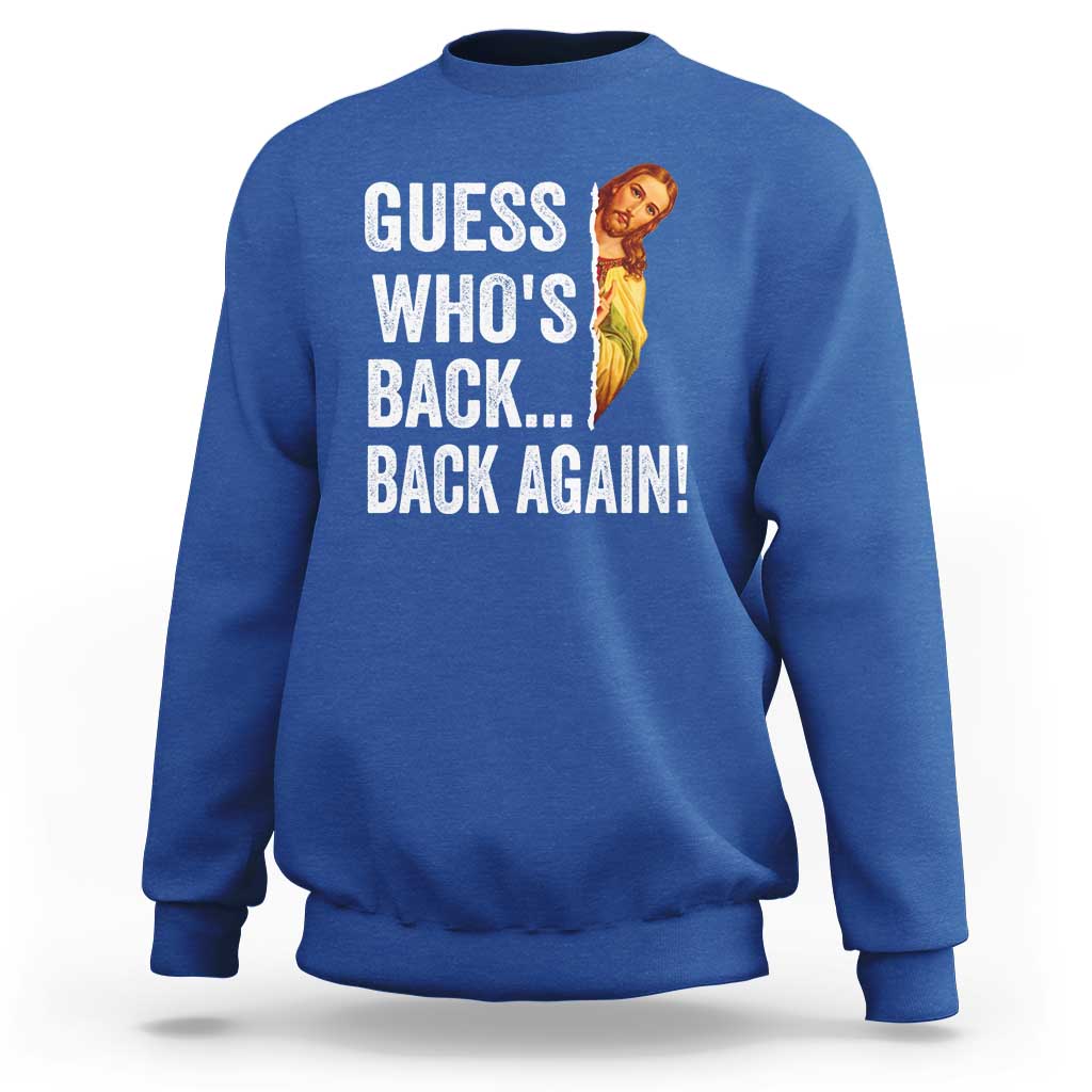 Funny Jesus Meme Quote Sweatshirt Easter Guess Whos Back Funny Religious - Wonder Print Shop